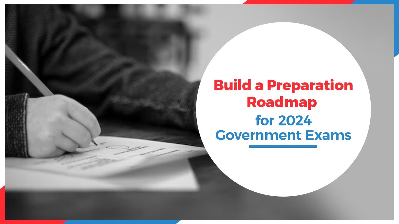 Build a Preparation Roadmap for 2024 Government Exams.jpg